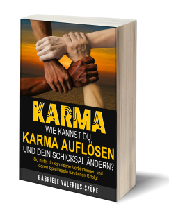 Karma, was ist das und wie kannst du schlechtes Karma auflösen und erfolgreich werden?
